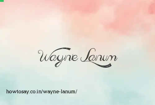 Wayne Lanum