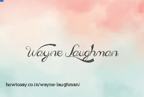 Wayne Laughman