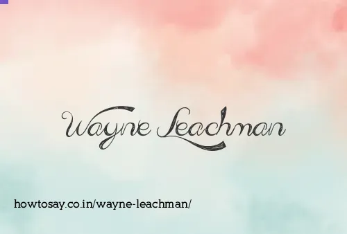 Wayne Leachman