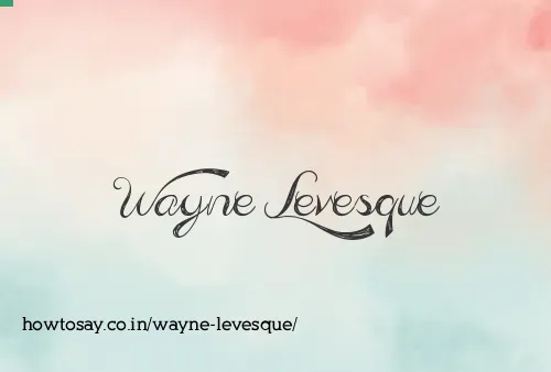 Wayne Levesque