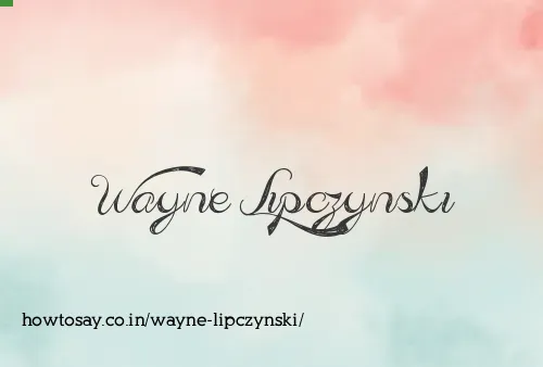 Wayne Lipczynski