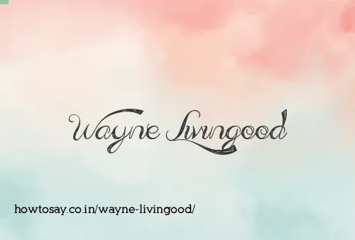 Wayne Livingood