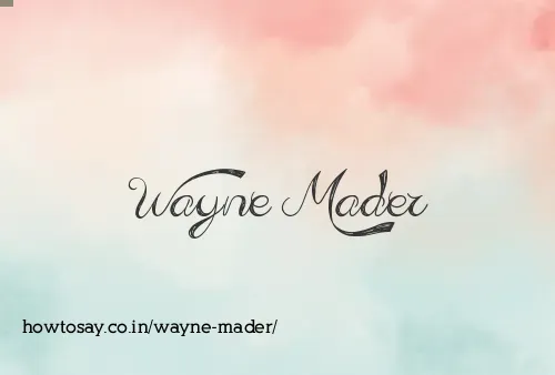 Wayne Mader