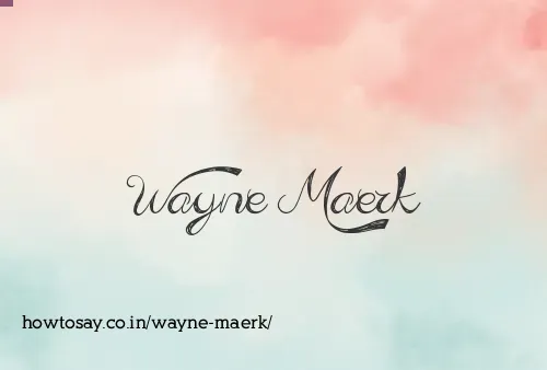 Wayne Maerk