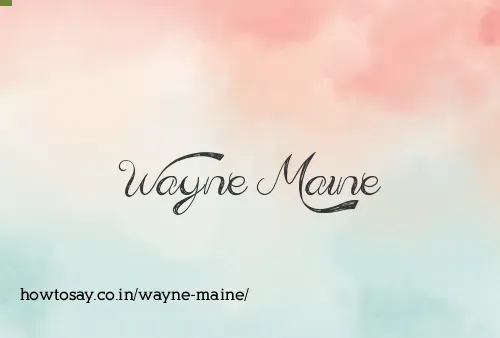 Wayne Maine