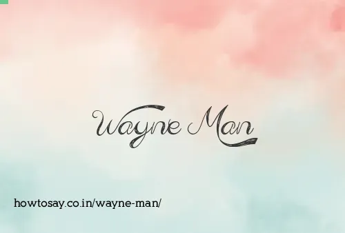 Wayne Man