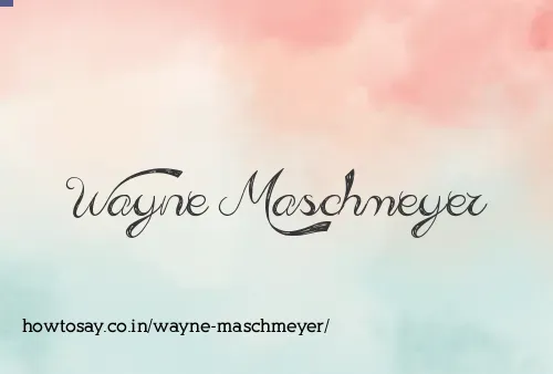 Wayne Maschmeyer