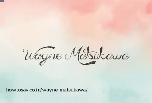 Wayne Matsukawa