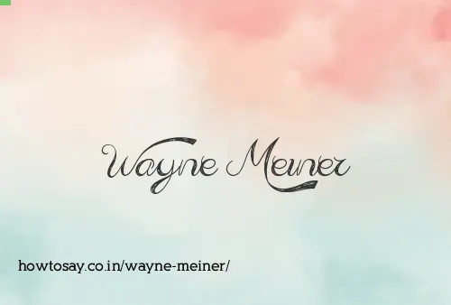 Wayne Meiner