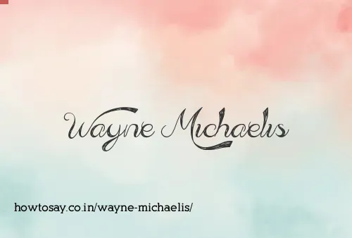 Wayne Michaelis