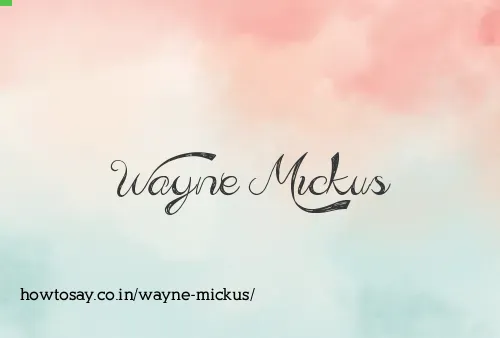 Wayne Mickus