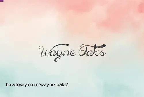 Wayne Oaks