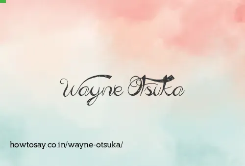 Wayne Otsuka