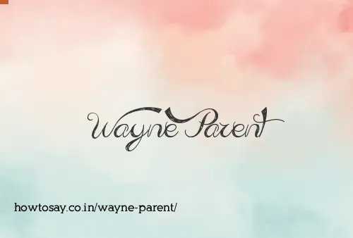 Wayne Parent