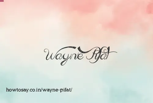 Wayne Pifat