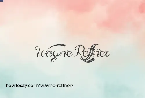 Wayne Reffner