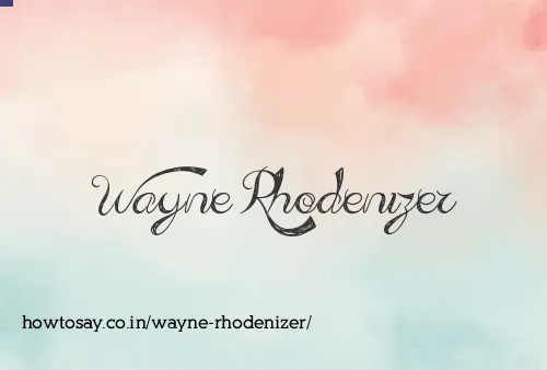 Wayne Rhodenizer