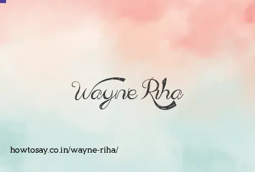 Wayne Riha
