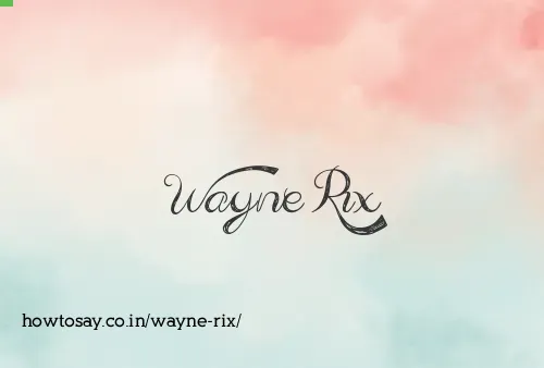 Wayne Rix