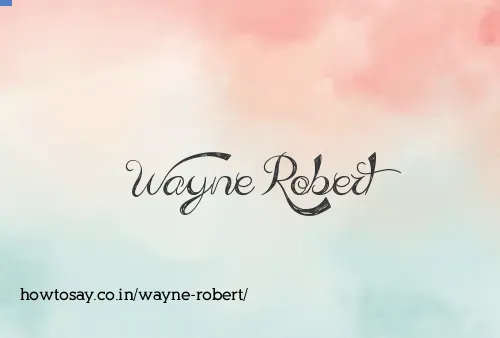 Wayne Robert