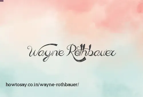 Wayne Rothbauer