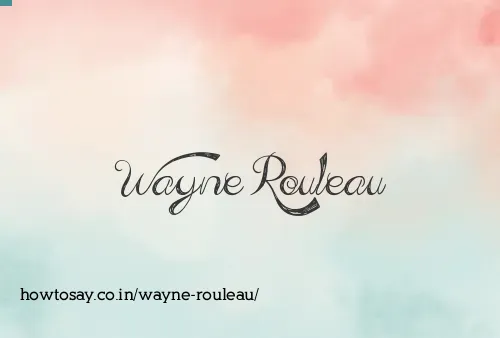 Wayne Rouleau