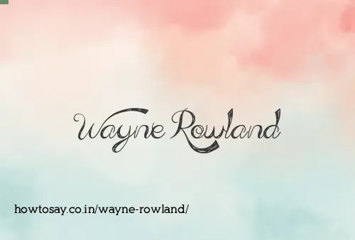 Wayne Rowland