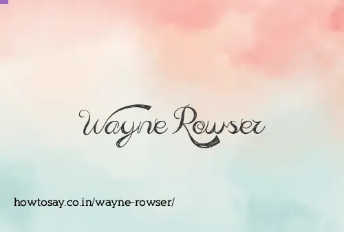 Wayne Rowser