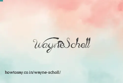 Wayne Scholl