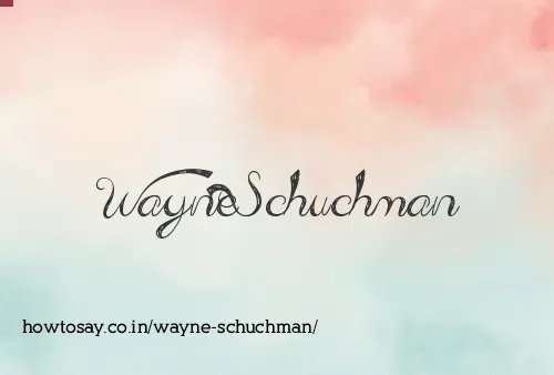 Wayne Schuchman