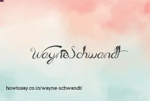 Wayne Schwandt