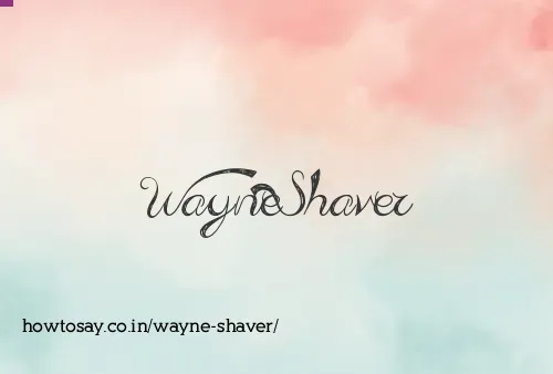 Wayne Shaver