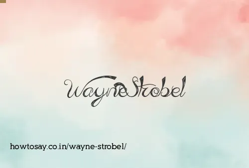 Wayne Strobel