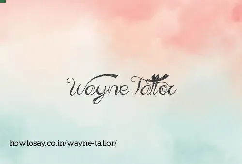 Wayne Tatlor
