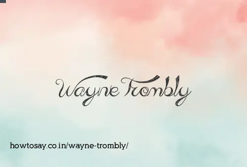 Wayne Trombly