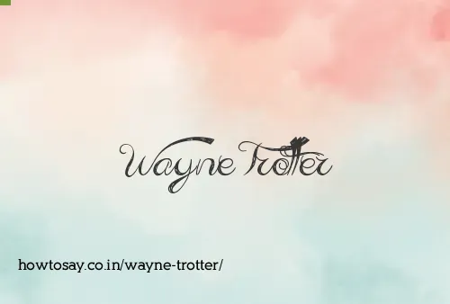 Wayne Trotter