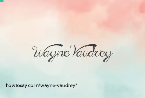 Wayne Vaudrey