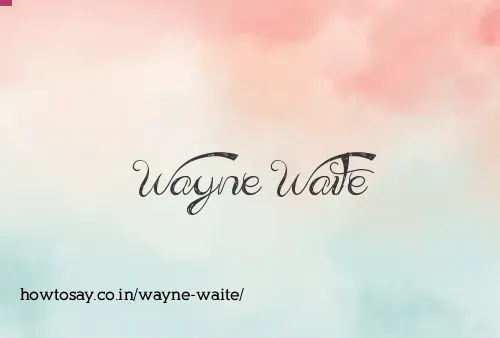 Wayne Waite