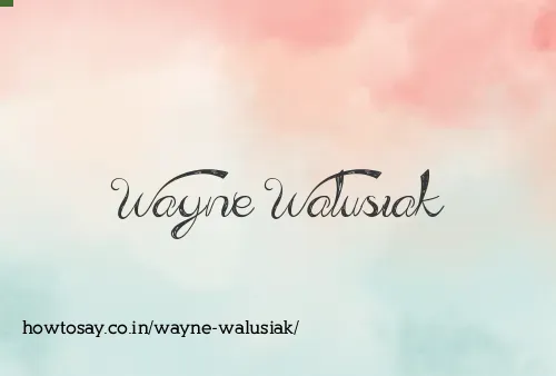Wayne Walusiak
