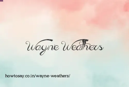 Wayne Weathers