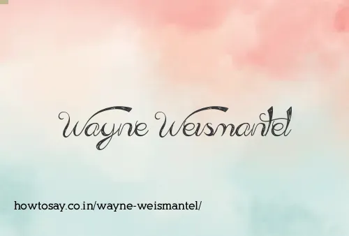 Wayne Weismantel