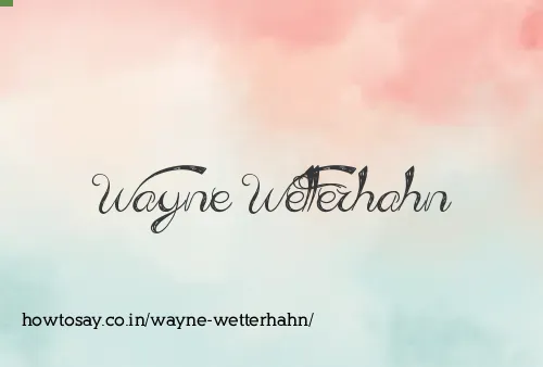 Wayne Wetterhahn