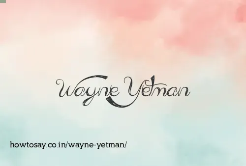Wayne Yetman