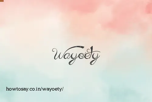 Wayoety