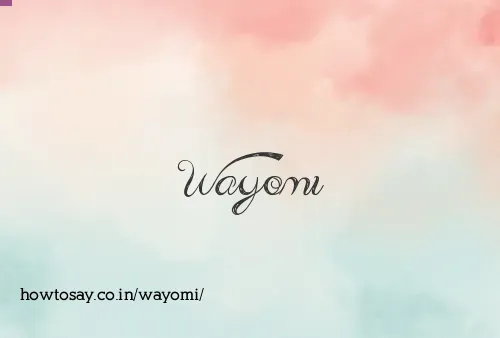 Wayomi
