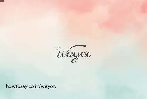 Wayor