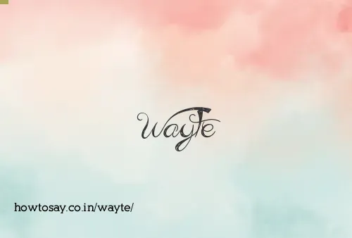 Wayte