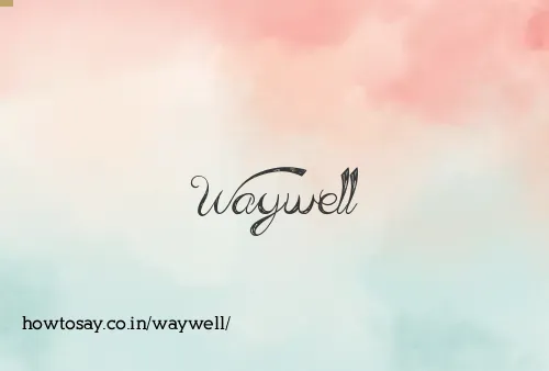 Waywell