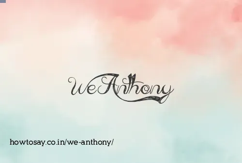 We Anthony