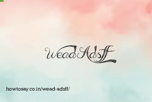 Wead Adsff